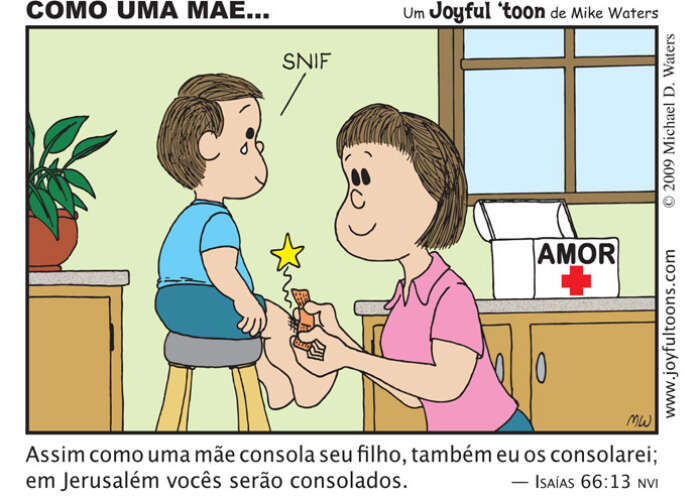 Deus nos ama e nos conforta quando estamos machucados, assim como uma me confortaria seu pequeno filho. 1 de dezembro de 2009