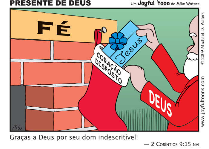Se voc oferecer seu corao a Deus com f, Ele ir preench-lo com Jesus e com todas as coisas que Jesus traz Consigo, tais como retido, amor, paz & alegria.
15 de dezembro de 2009