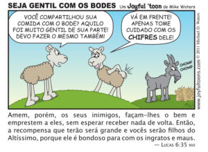 Seja Gentil Com Os Bodes - Lucas 6:35